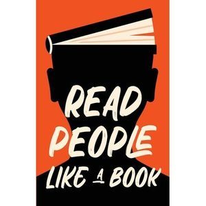 Read People Like a Book: How to Speed-Read People, Analyze Body Language, and Un